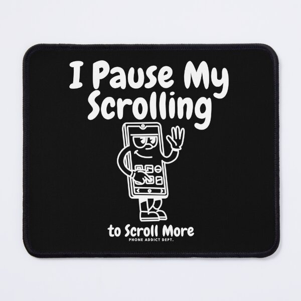 Item preview, I pause my scrolling designed and sold by Peerless-Prime.