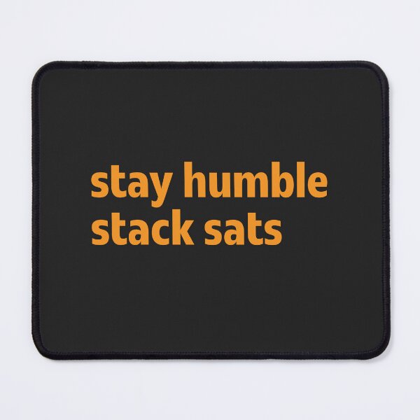 Item preview, Stay Humble Stack Sats designed and sold by AureaLibertas.