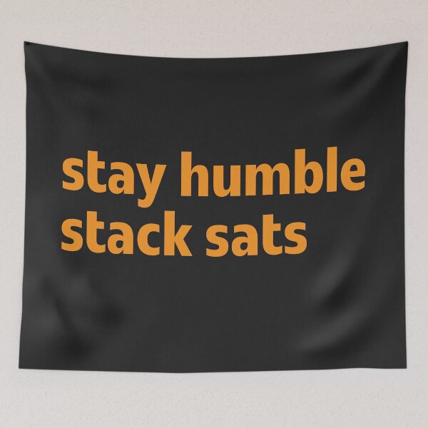 Item preview, Stay Humble Stack Sats designed and sold by AureaLibertas.