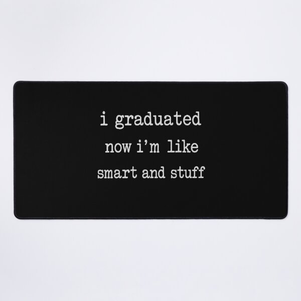 Item preview, Graduation Quote I Graduated Now I’m Like Smart And Stuff designed and sold by JudeSchimmel.