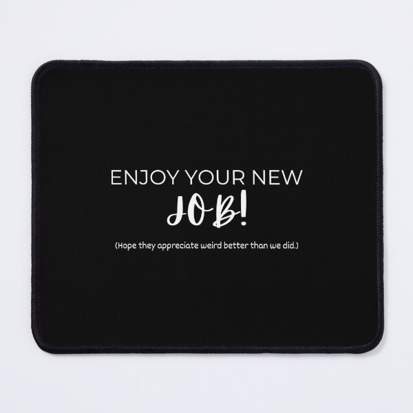 Item preview, Enjoy your new job! (Hope they appreciate weird better than we did) - Funny Farewell for Coworkers designed and sold by mimiscreativity.