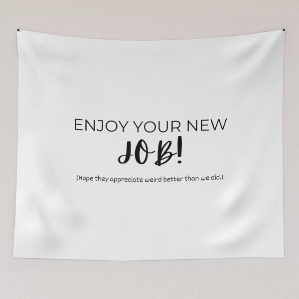 Item preview, Enjoy your new job! (Hope they appreciate weird better than we did) - Funny Farewell for Coworkers designed and sold by mimiscreativity.