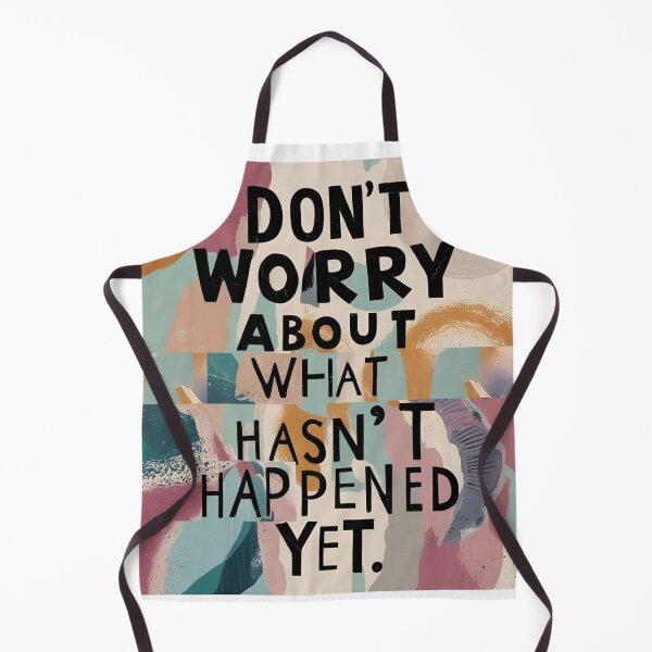 Item preview, Don't worry about what hasn't happened yet! designed and sold by TherapyVibes.