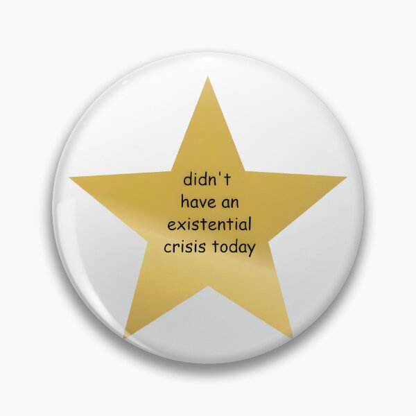 Item preview, Didn't have an existential crisis today star designed and sold by isthispopart.