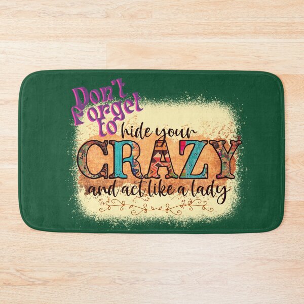 Item preview, Funny Don't Forget To Hide Your Crazy And Act Like A Lady  designed and sold by Lovemountain.