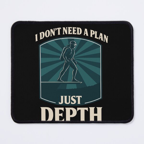 Item preview, I Don't Need A Plan Just Depth Taucher Design designed and sold by LuminOrb.