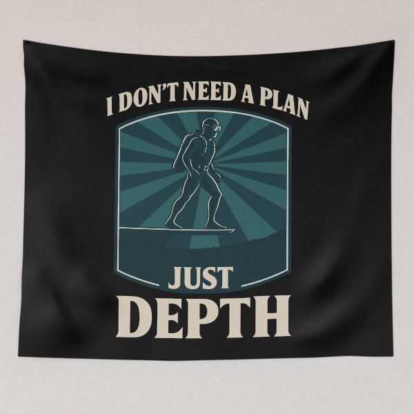 Artikelvorschau, I Don't Need A Plan Just Depth Taucher Design entworfen und verkauft von LuminOrb.