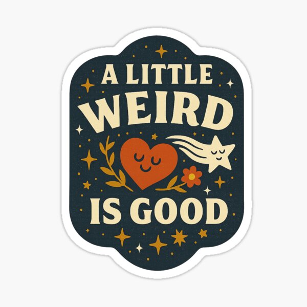 Item preview, A Little Weird Is Good designed and sold by IllustrifyArts.