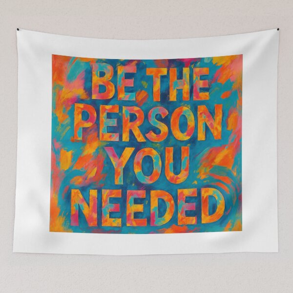 Item preview, Be the person you needed...  designed and sold by TherapyVibes.