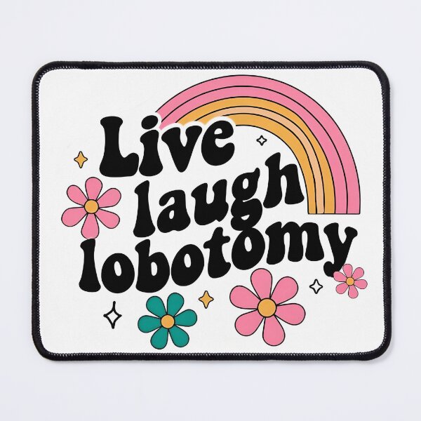 Item preview, Live, laugh, lobotomy designed and sold by isthispopart.