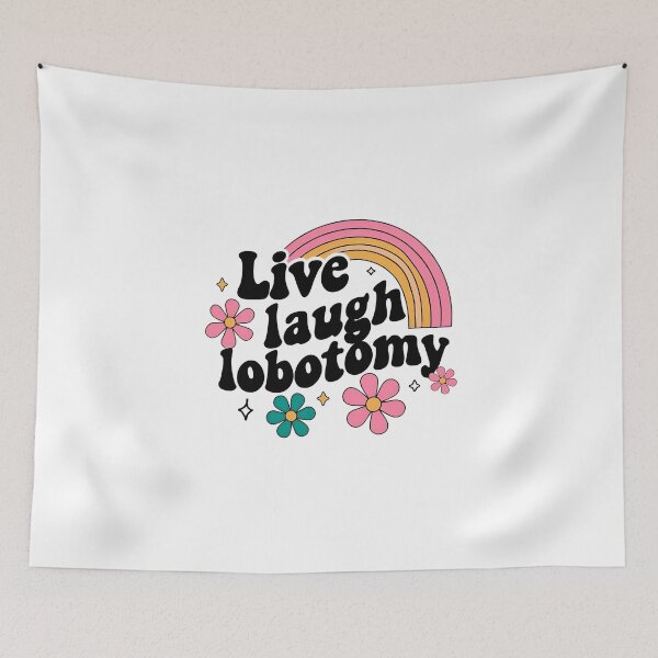 Item preview, Live, laugh, lobotomy designed and sold by isthispopart.