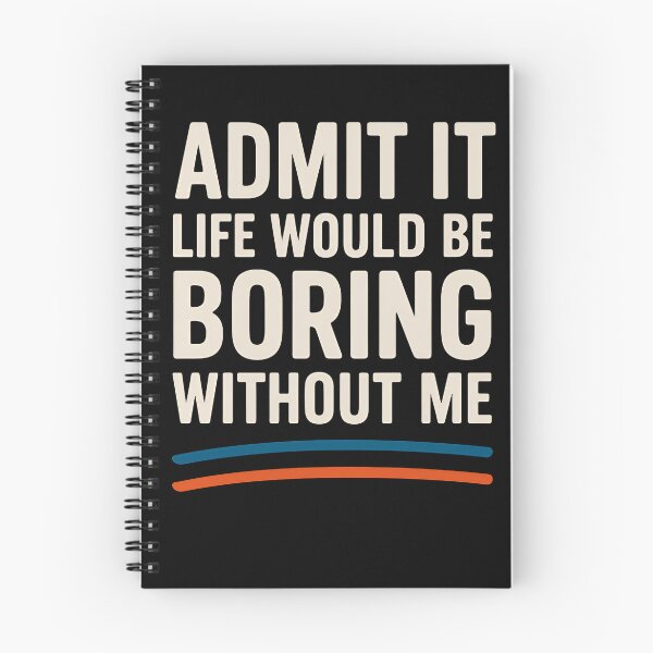 Item preview, Copy of Admit It Life Would Be Boring Without Me Humor Saying for Confident People designed and sold by ColorfulWilson.