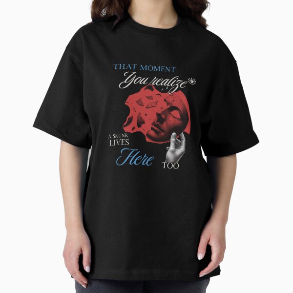 Item preview, That Moment You Realize A Skunk Lives Here Too T-shirt  designed and sold by HKMtsa.
