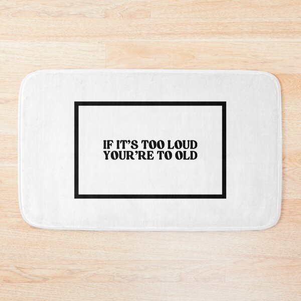 Item preview, If It's Too Loud You're Too Old  designed and sold by CharmStudio.