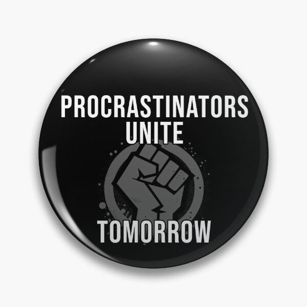 Item preview, Procrastinators Unite... Tomorrow designed and sold by Bondrewd1.