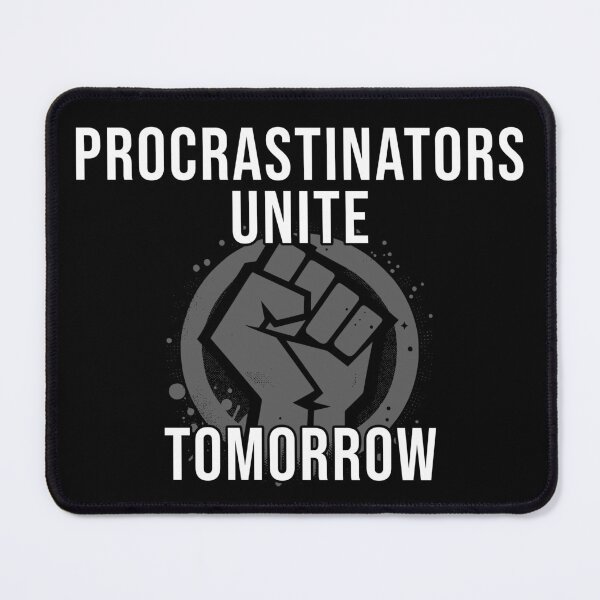 Item preview, Procrastinators Unite... Tomorrow designed and sold by Bondrewd1.