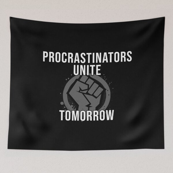 Item preview, Procrastinators Unite... Tomorrow designed and sold by Bondrewd1.