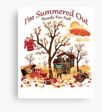 I'm Summered Out Ready For Fall Canvas Print