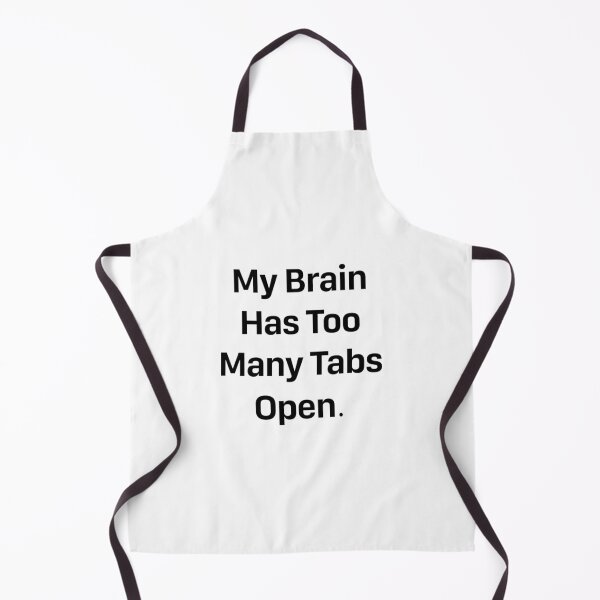 Item preview, My Brain Has Too Many Tabs Open. designed and sold by VersatileStudio.