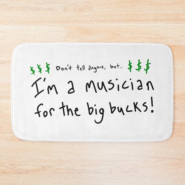 Item preview, Don't Tell Anyone, But I'm a Musician for the Big Bucks! designed and sold by Roxee Jo.