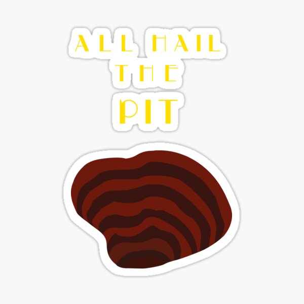 Item preview, All Hail The Pit designed and sold by HiNayPod.