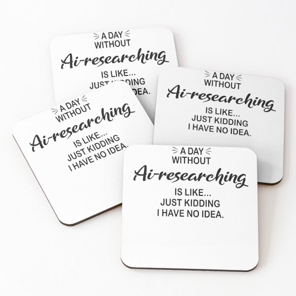 Item preview, A Day Without Ai-researching Is Like Just Kidding - Funny Ai-researching Lover designed and sold by Watsonarts.