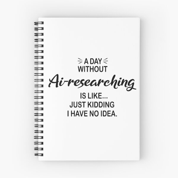 Item preview, A Day Without Ai-researching Is Like Just Kidding - Funny Ai-researching Lover designed and sold by Watsonarts.