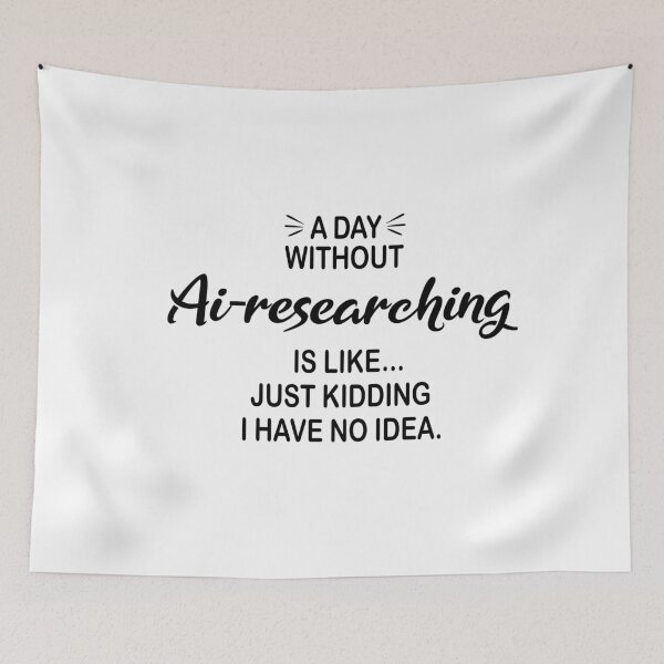 Item preview, A Day Without Ai-researching Is Like Just Kidding - Funny Ai-researching Lover designed and sold by Watsonarts.