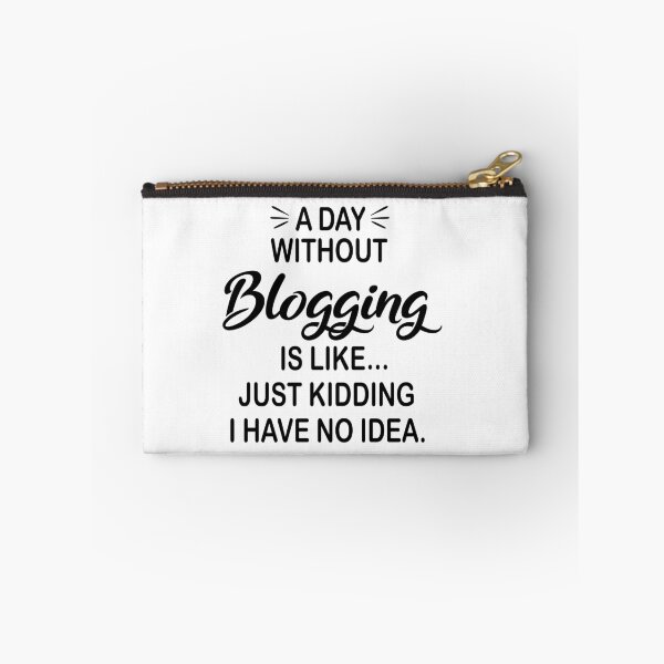 Item preview, A Day Without Blogging Is Like Just Kidding - Funny Blogging Lover designed and sold by Watsonarts.