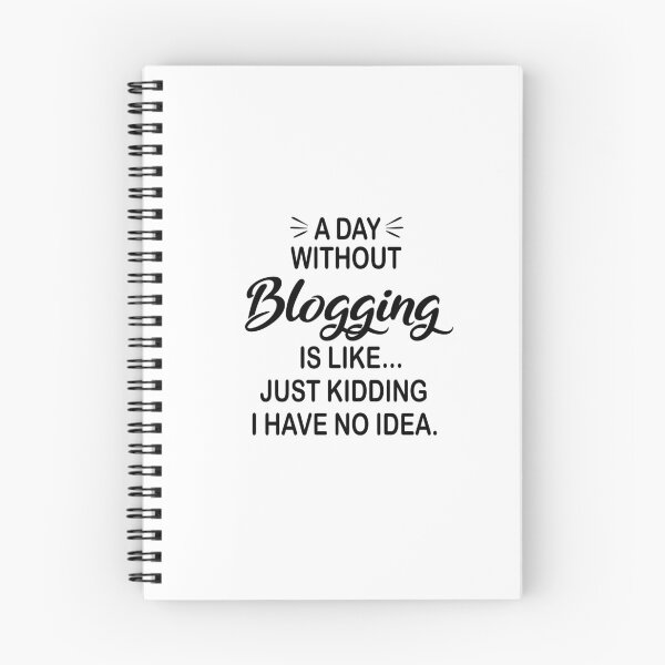 Item preview, A Day Without Blogging Is Like Just Kidding - Funny Blogging Lover designed and sold by Watsonarts.
