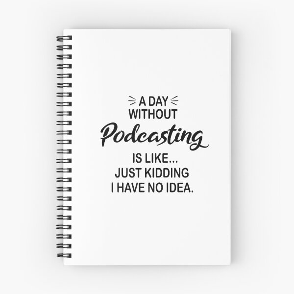 Item preview, A Day Without Podcasting Is Like Just Kidding - Funny Podcasting Lover designed and sold by Watsonarts.