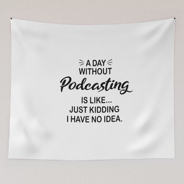 Item preview, A Day Without Podcasting Is Like Just Kidding - Funny Podcasting Lover designed and sold by Watsonarts.