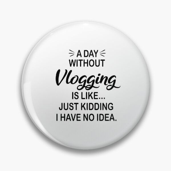Item preview, A Day Without Vlogging Is Like Just Kidding - Funny Vlogging Lover designed and sold by Watsonarts.
