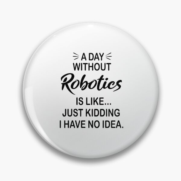 Artikelvorschau, Ein Tag ohne Robotik ist wie ein Scherz - Lustiger Robotik-Liebhaber entworfen und verkauft von Watsonarts.