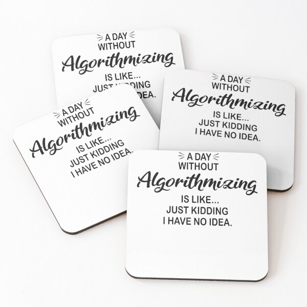 Item preview, A Day Without Algorithmizing Is Like Just Kidding - Funny Algorithmizing Lover designed and sold by Watsonarts.