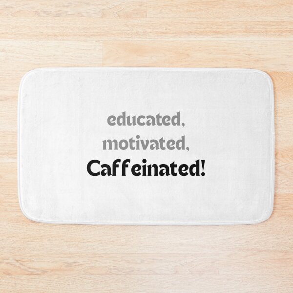 Item preview, Educated, motivated, caffeinated. designed and sold by MakeMyDaze.