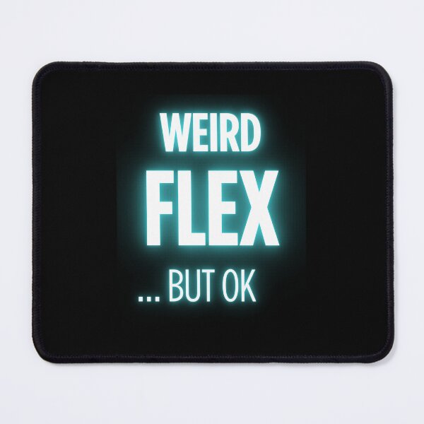 Item preview, Weird Flex But Ok designed and sold by JustiesDesigns.