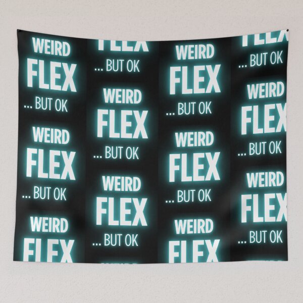 Item preview, Weird Flex But Ok designed and sold by JustiesDesigns.