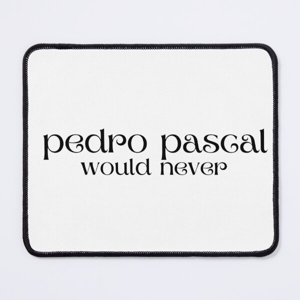 Item preview, Pedro Pascal would never designed and sold by baranskini.