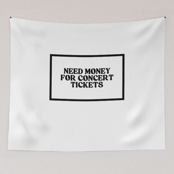 Item preview, Need Money For Concert Tickets  designed and sold by CharmStudio.