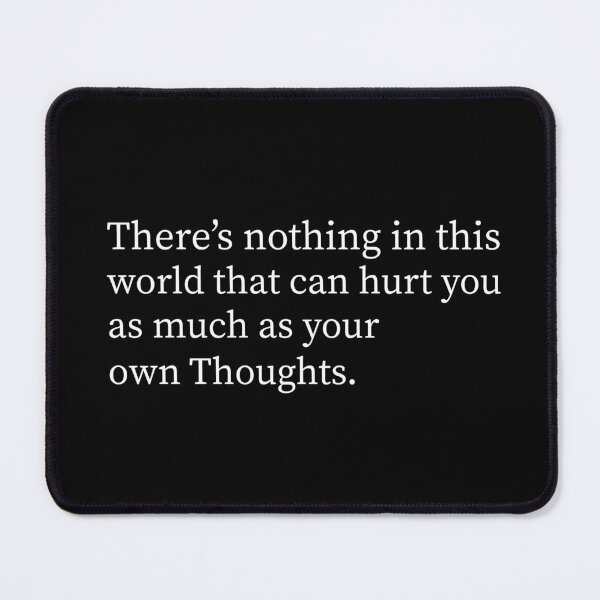 Item preview, There’s nothing in this world that can hurt you as much as your own thoughts. designed and sold by Kestovi.