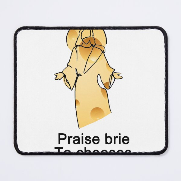 Item preview, Praise brie to cheeses designed and sold by platypusboi.