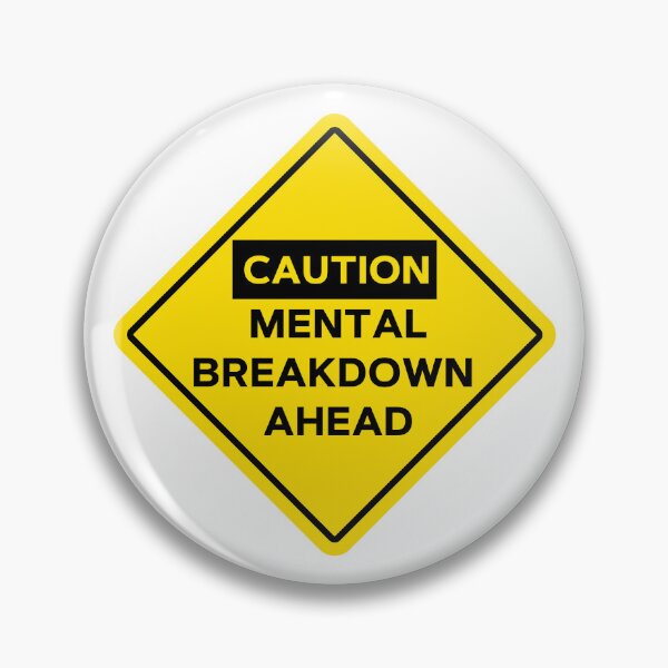 Item preview, Caution Mental Breakdown Ahead Road Sign designed and sold by Webby-Creations.
