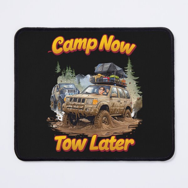 Item preview, Funny Overlanding SUV | Camp Now Tow Later | Mudding 4x4 Adventure Humour designed and sold by Askews-Printing.