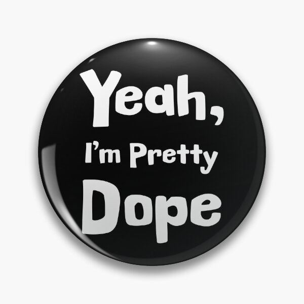 Item preview, Yeah, I'm Pretty Dope designed and sold by Epic Splash Graphics.