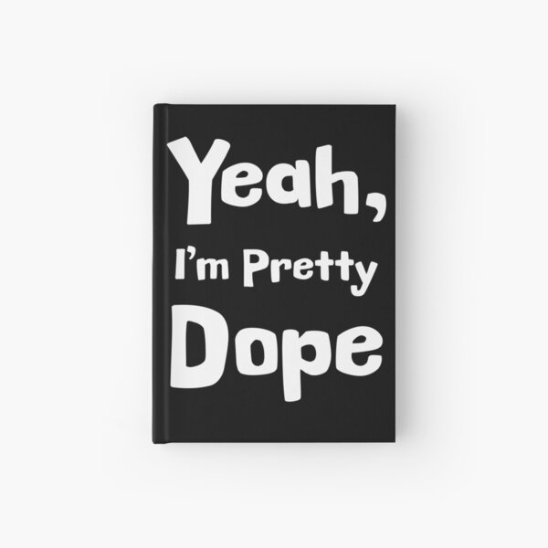 Item preview, Yeah, I'm Pretty Dope designed and sold by Epic Splash Graphics.