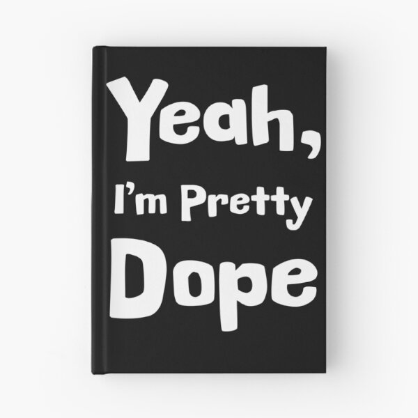 Item preview, Yeah, I'm Pretty Dope designed and sold by Epic Splash Graphics.