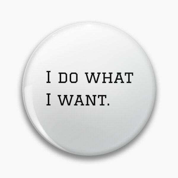 Item preview, I Do What I Want. designed and sold by nyblydd.