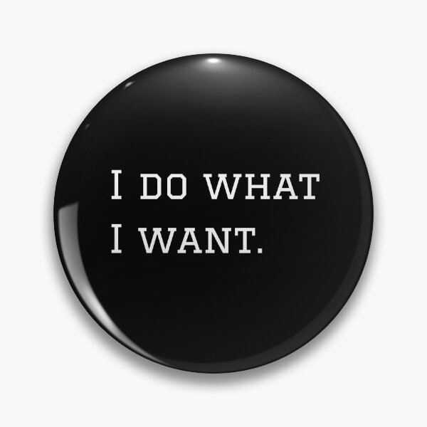 Item preview, I Do What I Want. (White Text Version) designed and sold by nyblydd.