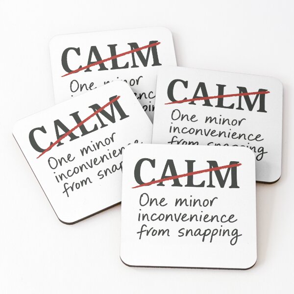 Item preview, Calm? No. One minor inconvenience from snapping. designed and sold by BarelyDesigned.